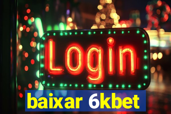 baixar 6kbet