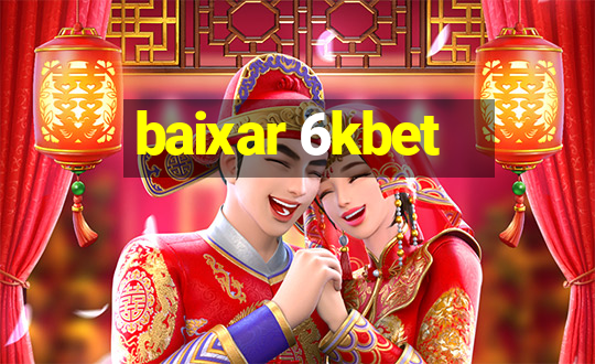 baixar 6kbet