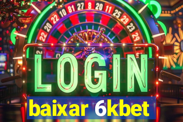 baixar 6kbet