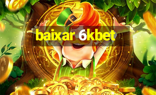 baixar 6kbet