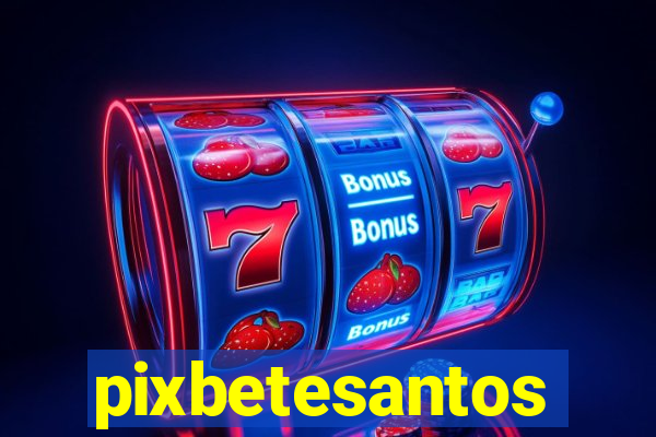 pixbetesantos