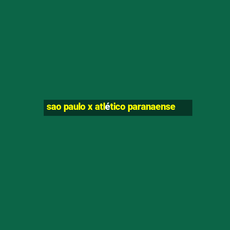 sao paulo x atlético paranaense