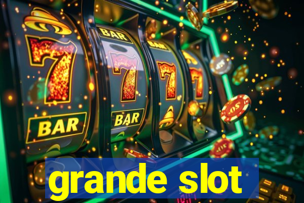 grande slot