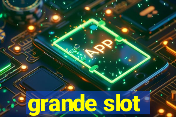 grande slot