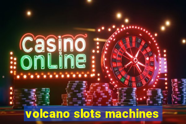 volcano slots machines