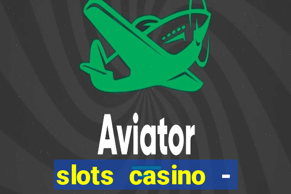 slots casino - lasvegas slots