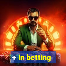 + in betting