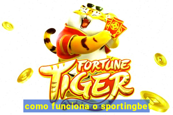 como funciona o sportingbet