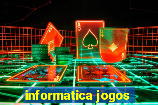 informatica jogos