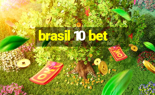 brasil 10 bet