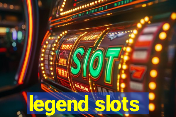 legend slots