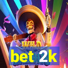 bet 2k