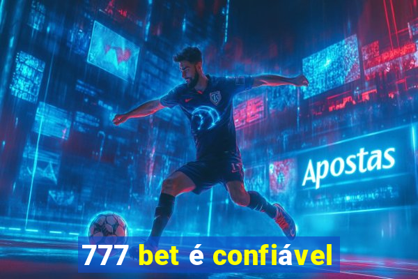 777 bet é confiável