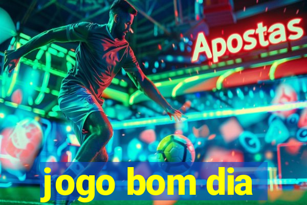 jogo bom dia