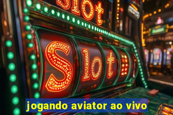 jogando aviator ao vivo