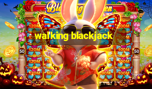 wal'king blackjack