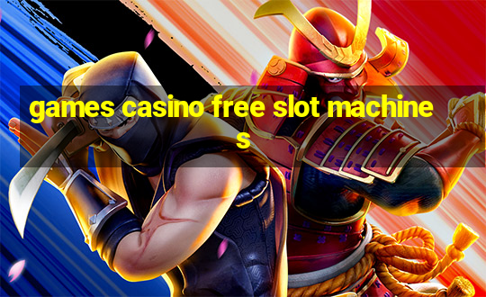 games casino free slot machines