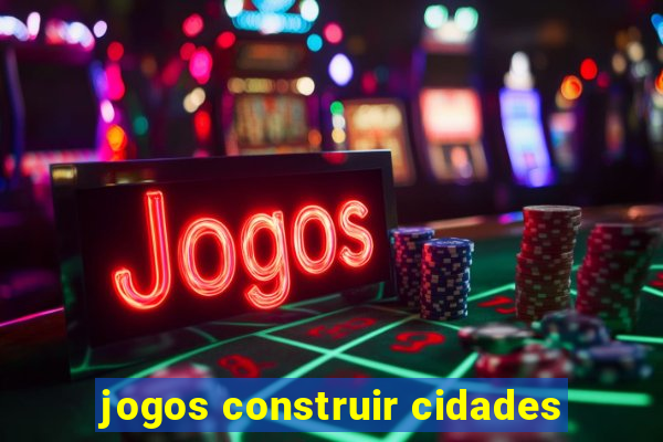 jogos construir cidades