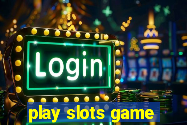 play slots game