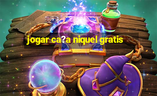 jogar ca?a niquel gratis