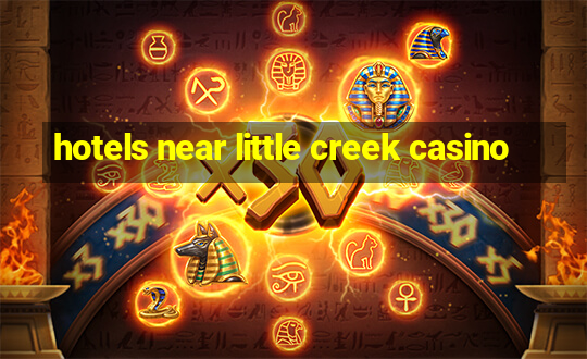 hotels near little creek casino