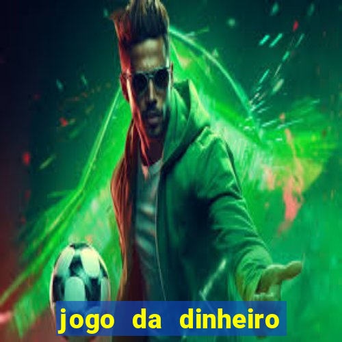 jogo da dinheiro no cadastro