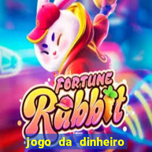 jogo da dinheiro no cadastro