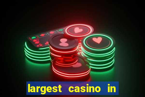 largest casino in the world