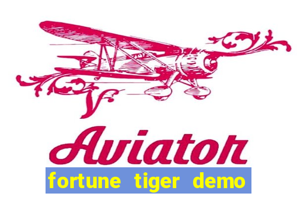 fortune tiger demo dinheiro infinito