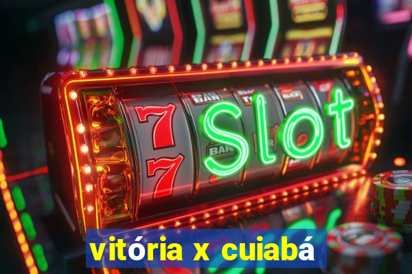 vitória x cuiabá