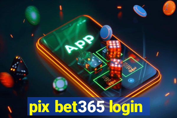 pix bet365 login