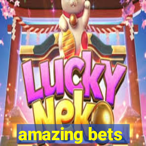 amazing bets