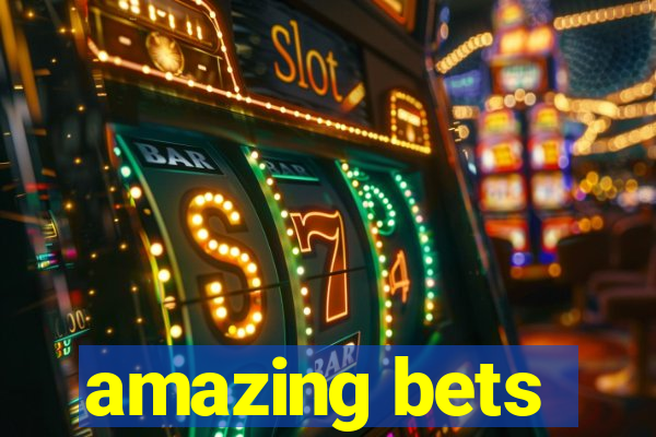 amazing bets