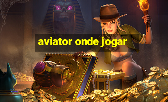 aviator onde jogar