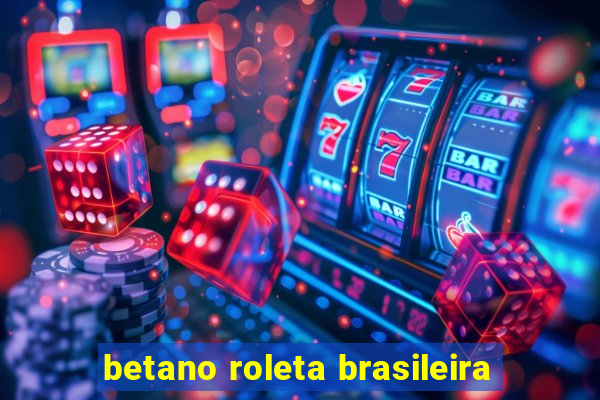 betano roleta brasileira