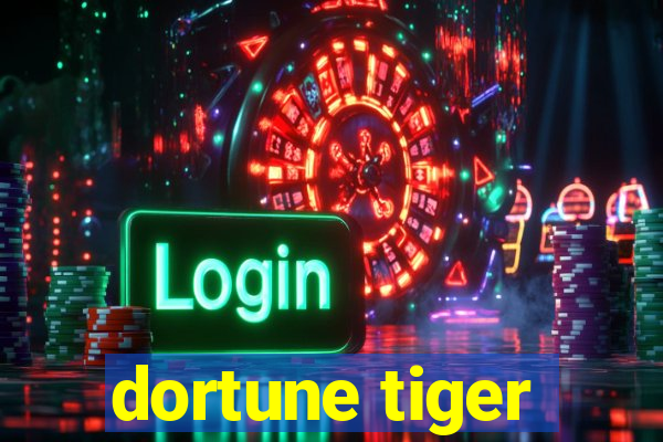 dortune tiger