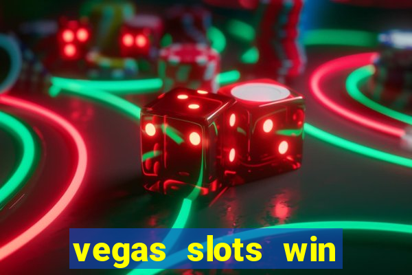 vegas slots win real cash