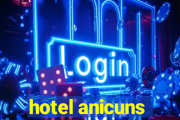 hotel anicuns