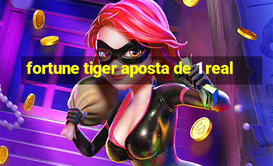 fortune tiger aposta de 1 real