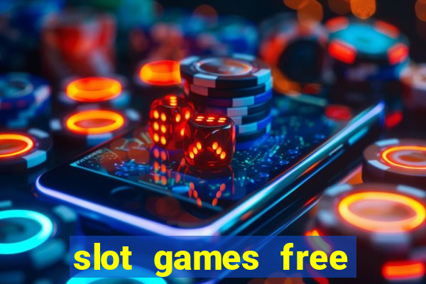 slot games free slot games