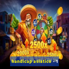 handicap asiatico - 1