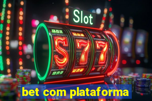 bet com plataforma