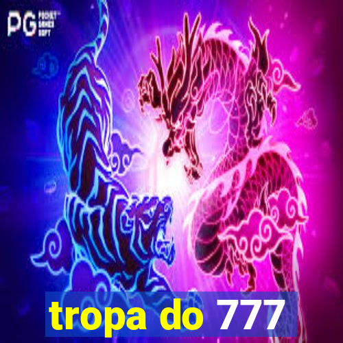 tropa do 777