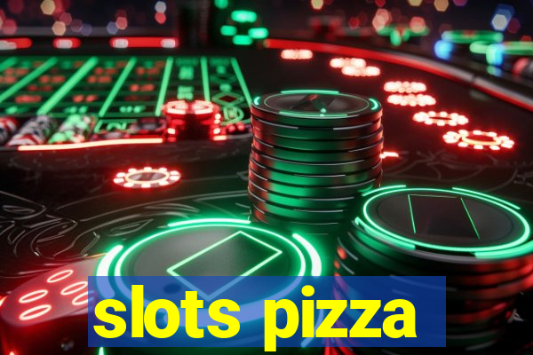 slots pizza