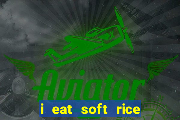 i eat soft rice in another world português