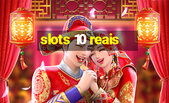 slots 10 reais