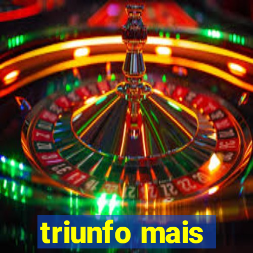 triunfo mais