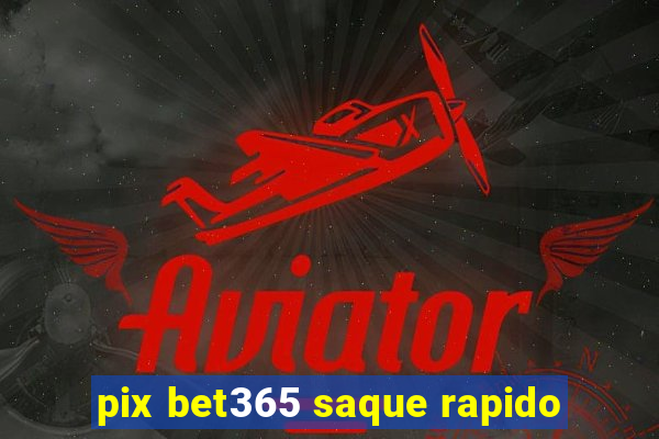 pix bet365 saque rapido