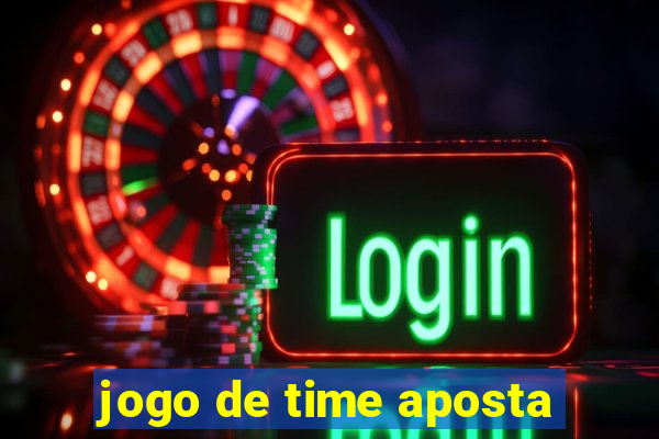 jogo de time aposta