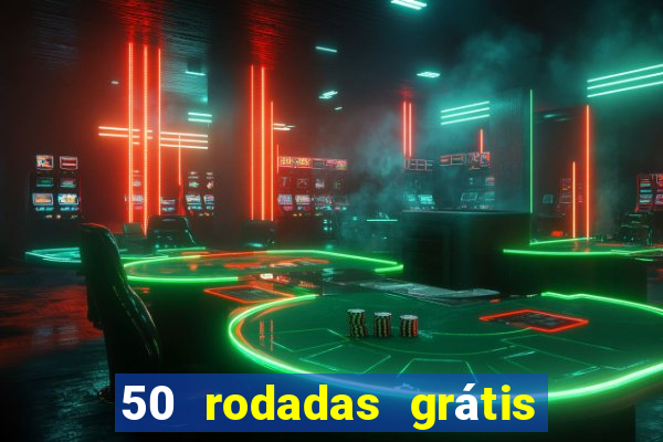 50 rodadas grátis no cadastro sem depósito